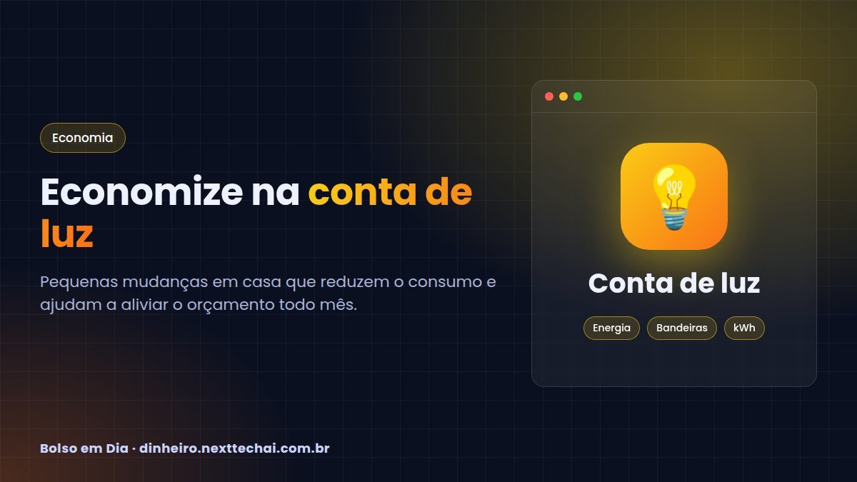 Como economizar na conta de luz: 15 dicas que funcionam