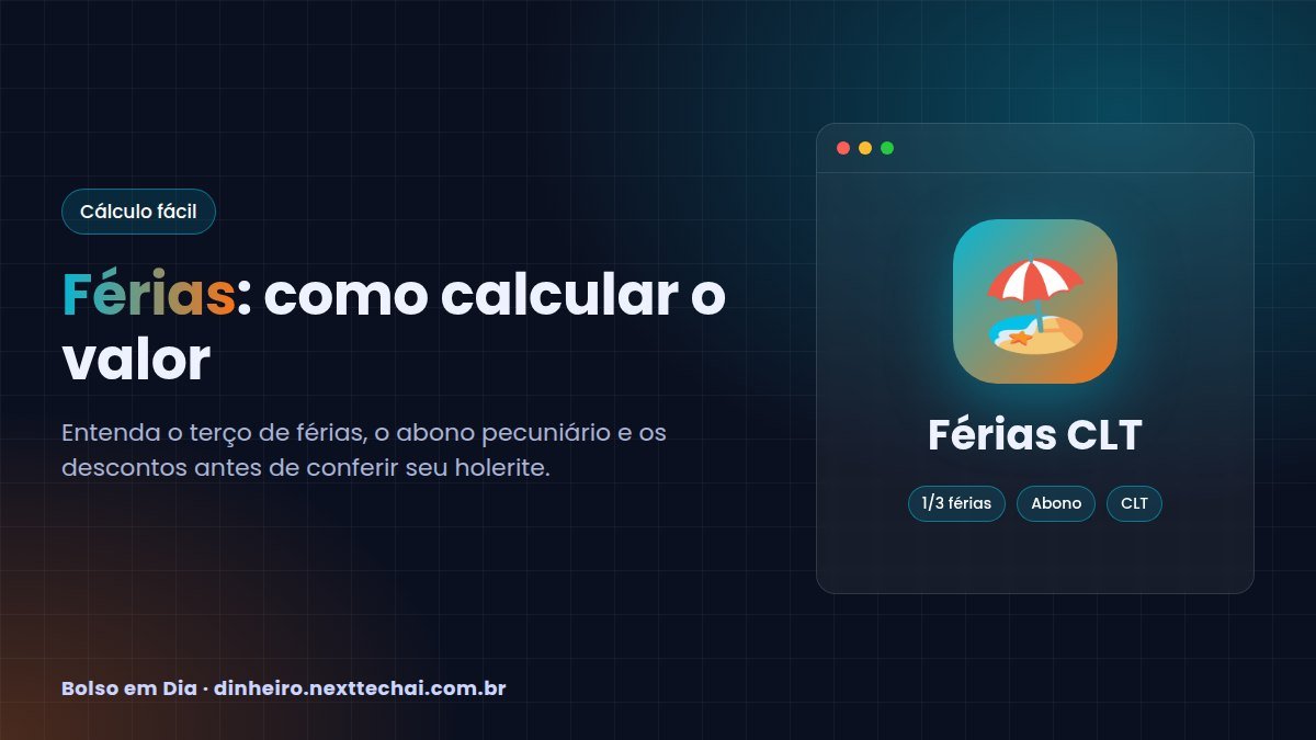 Férias: como calcular o valor com 1/3 e abono