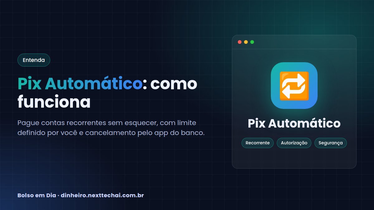 Pix Automático: como funciona, limites e como cancelar