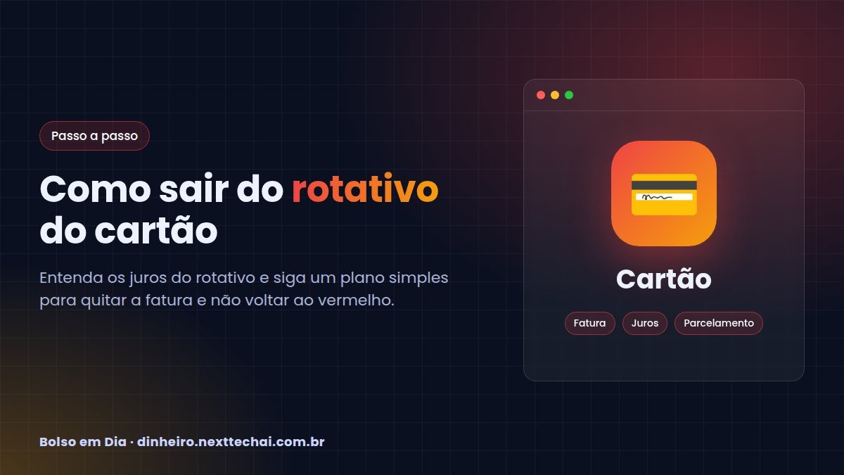Rotativo do cartão: como sair e evitar os juros altos